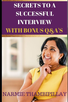 Secrets to a Successful Interview: with bonus Q&A's