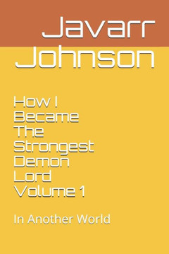 How I Became The Strongest Demon Lord Volume 1: In Another World