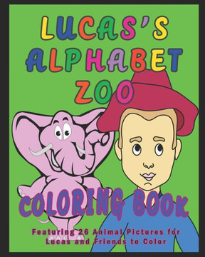 Lucas's Alphabet Zoo Coloring Book: Featuring 26 Animal Pictures for Lucas and Friends to Color