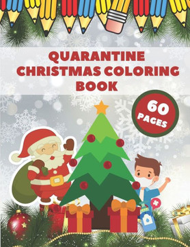 Quarantine Christmas Coloring Book: Pandemic Coloring Book for Kids Lockdown Christmas Relaxation Boys and Girls