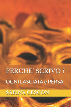 Perche' Scrivo ?: Ogni Lasciata È Persa