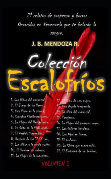 Colección Escalofríos: 21 relatos de suspenso y horror, ocurridos en Venezuela narrados por sus protagonistas y documentados por el autor en