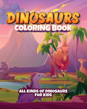 Dinosaur coloring book for kids: Fun coloring book for young kids. Contains all kinds of dinosaurs!
