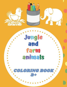 Jungle and farm animals coloring book 3: animals coloring book for Toddlers & Kids 3 to 5 years old