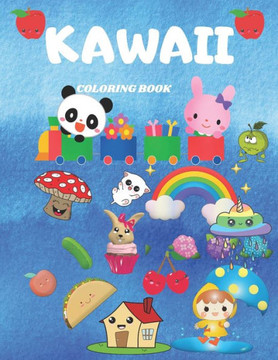 Kawaii Coloring Book: Activity Book. Coloring Book For Toddlers, Kids And Girls. Cute Kawaii Coloring. Kawaii Coloring Book: Activity Book. Coloring Book For Toddlers, Kids And Girls. Cute Kawaii Coloring.
