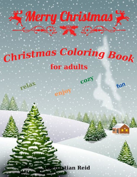 Christmas Coloring Book For Adults: Amazing Adults & Teens Coloring Book - Cute Christmas Patterns Decorations - A Christmas Coloring Book for Adults