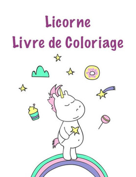 Licorne Livre de coloriage: Pour les enfants âgés de 8-12; Mignon Kids Coloring Book avec Scènes magiques Licornes et Fantasy For Fun