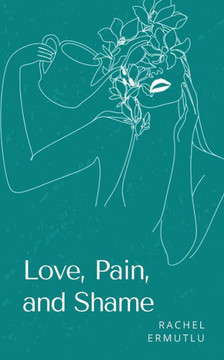 Love, Pain, and Shame
