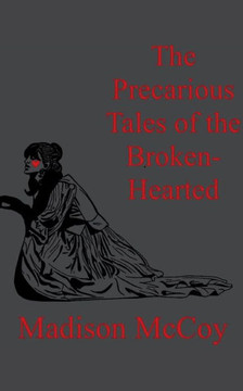 The Precarious Tales of the Broken Hearted