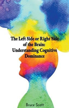 The Left Side or Right Side of the Brain: Understanding Cognitive Dominance
