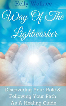 Way Of The Lightworker Way Of The Lightworker