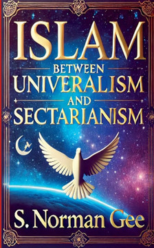 Islam Between Universalism and Sectarianism Islam Between Universalism and Sectarianism