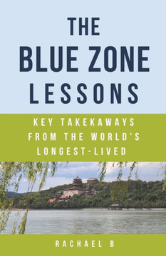 The Blue Zone Lessons: Key Takeaways From the World's Longest-Lived