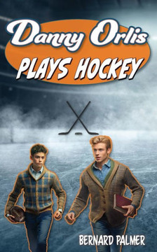 Danny Orlis Plays Hockey (The Danny Orlis Series) Danny Orlis Plays Hockey (The Danny Orlis Series)