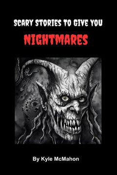 Scary Stories To Give You Nightmares Scary Stories To Give You Nightmares