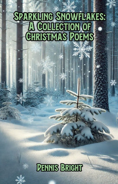 Sparkling Snowflakes: A Collection of Christmas Poems Sparkling Snowflakes: A Collection of Christmas Poems