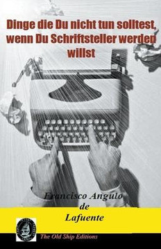 Dinge die Du nicht tun solltest, wenn Du Schriftsteller werden willst Dinge die Du nicht tun solltest, wenn Du Schriftsteller werden willst