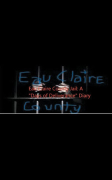 Eau Claire County Jail: A ""Days Of Deliverance"" Diary