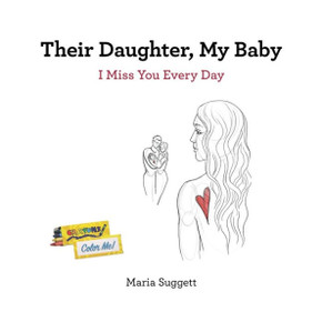 Their Daughter, My Baby: I Miss You Every Day Their Daughter, My Baby: I Miss You Every Day