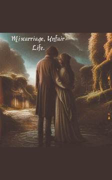 Miscarriage, Unfair Life Miscarriage, Unfair Life