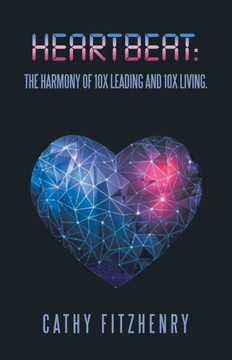 Heartbeat: The Harmony of 10x Leading and 10x Living.