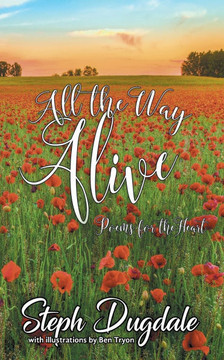 All the Way Alive: Poems for the Heart