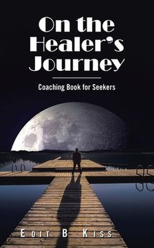 On the Healer's Journey: Coaching Book for Seekers