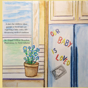 Our Baby is Loved: A story for children whose parents or loved ones are expecting a baby with a life-threatening medical condition.
