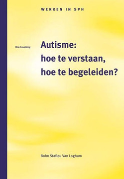 Autisme: Hoe Te Verstaan, Hoe Te Begeleiden?