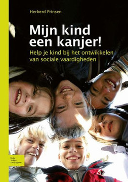 Mijn Kind Een Kanjer!: Help Je Kind Bij Het Ontwikkelen Van Sociale Vaardigheden Mijn Kind Een Kanjer!: Help Je Kind Bij Het Ontwikkelen Van Sociale Vaardigheden