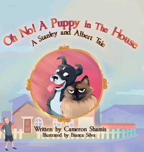 Oh No! A Puppy In The House: A Stanley and Albert Tale