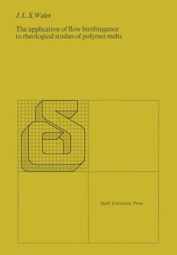 The Application of Flow Birefringence to Rheological Studies of Polymer Melts The Application of Flow Birefringence to Rheological Studies of Polymer Melts