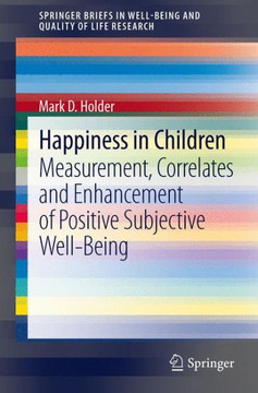 Happiness in Children: Measurement, Correlates and Enhancement of Positive Subjective Well-Being