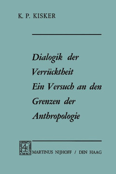 Dialogik Der Verrücktheit Ein Versuch an Den Grenzen Der Anthropologie: Ein Versuch an Den Grenzen Der Anthropologie