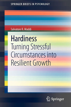 Hardiness: Turning Stressful Circumstances Into Resilient Growth