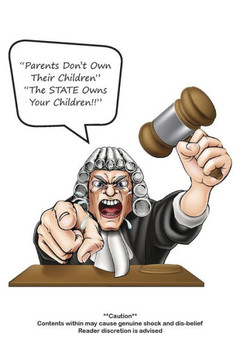 ""Parents Don't Own Their Children"" ""The STATE Owns Your Children!!""