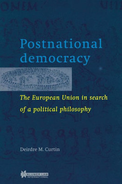 Postnational Democracy, The European Union in Search of a Political Philosophy