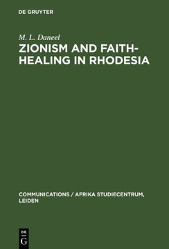 Zionism and Faith-Healing in Rhodesia: Aspects of African Independent Churches
