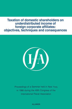 Taxation of Domestic Shareholders on Underdistributed Income of Foreign Corporate Affiliates: Objectives, Techniques and Consequences