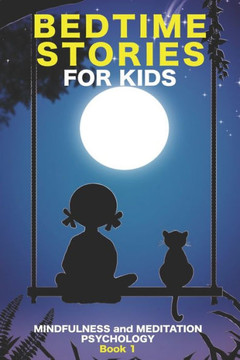 Bedtime Stories for Kids: Meditation Stories for Children. Help the Child to Fall Asleep Naturally, Decreasing Anxiety, Fears, and Stress.