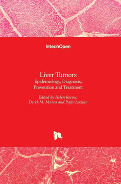 Liver Tumors: Epidemiology, Diagnosis, Prevention and Treatment Liver Tumors: Epidemiology, Diagnosis, Prevention and Treatment