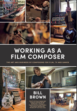 Working as a Film Composer: The Art and Business of Composing for Film, TV and Games
