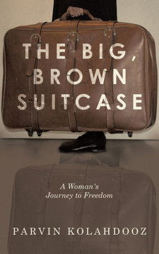 The Big, Brown Suitcase: A Woman's Journey to Freedom
