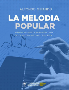 La Melodia Popular: Analisi, Sviluppo e Armonizzazione della Melodia nel Jazz, Pop, Rock...