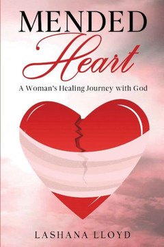 Mended Heart: A Woman's Healing Journey with God Mended Heart: A Woman's Healing Journey with God