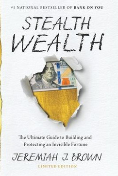 Stealth Wealth: The Ultimate Guide to Building and Protecting an Invisible Fortune
