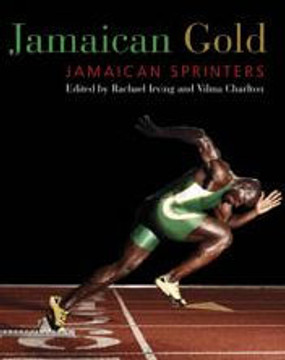 Jamaican Gold: Jamaican Sprinters Jamaican Gold: Jamaican Sprinters