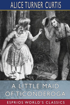 A Little Maid of Ticonderoga (Esprios Classics): Illustrated by Wuanita Smith