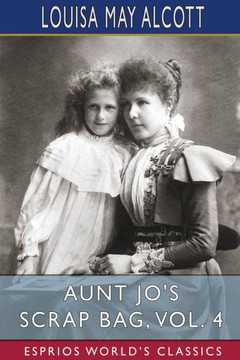 Aunt Jo's Scrap Bag, Vol. 4 (Esprios Classics): My Girls, Etc.