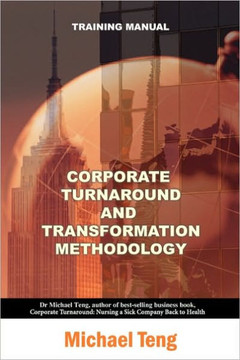 Corporate turnaround and transformation methodology (Training manual)